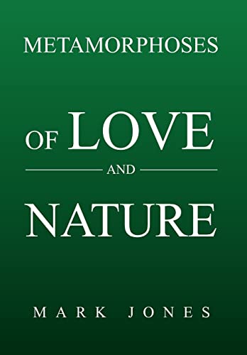 Metamorphoses of Love and Nature (9781456828134) by Jones, Mark