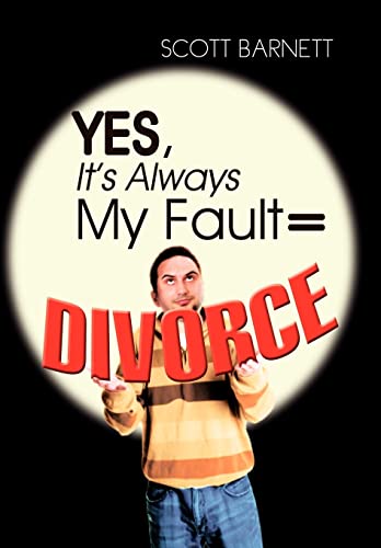 Yes, Itandapos;s Always My Fault = Divorce - Barnett, Scott