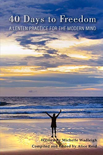Stock image for 40 Days to Freedom: A Lenten Practice for the Modern Mind for sale by SecondSale