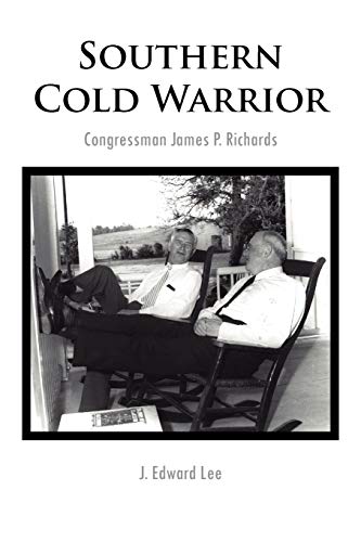 Southern Cold Warrior: Congressman James P. Richards (9781456833169) by Lee, J Edward