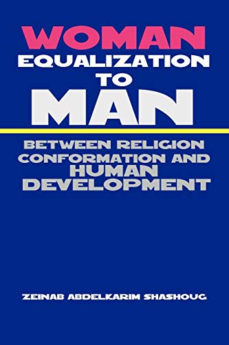 9781456845889: Woman Equalization to Man Between Religion Conformation and Human Development: Between Religion Conformation and Human Development
