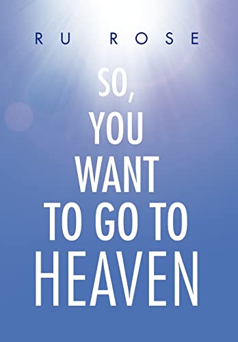 9781456846183: So, You Want To Go To Heaven