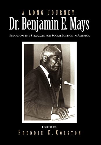 Stock image for A Long Journey: Dr. Benjamin E. Mays: Speaks on the Struggle for Social Justice in America for sale by Book Deals