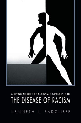 Stock image for Applying Alcoholics Anonymous Principles to the Disease of Racism for sale by PBShop.store US