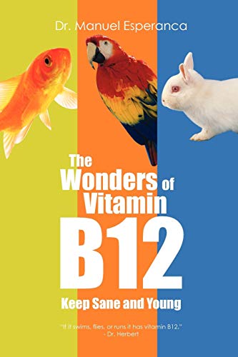 Imagen de archivo de The Wonders OF Vitamin B12: Keep Sane and Young a la venta por Chiron Media