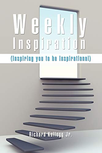 Stock image for Weekly Inspiration: (Inspiring you to be Inspirational) for sale by Lucky's Textbooks