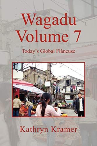 Wagadu Volume 7: Today's Global FlÃ¢neuse (9781456851989) by Kramer, Kathryn