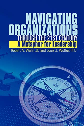 Stock image for Navigating Organizations Through the 21st Century a Metaphor for Leadership for sale by Big River Books