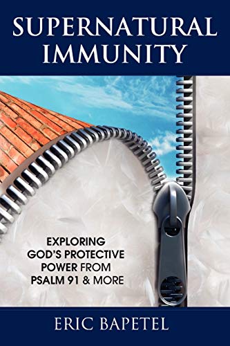 9781456854959: Supernatural Immunity: Exploring God's Keeping Power from Psalm 91 & More