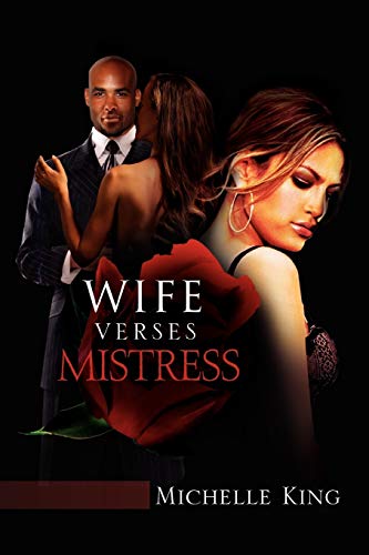 WIFE VERSES MISTRESS (9781456858087) by King, Michelle