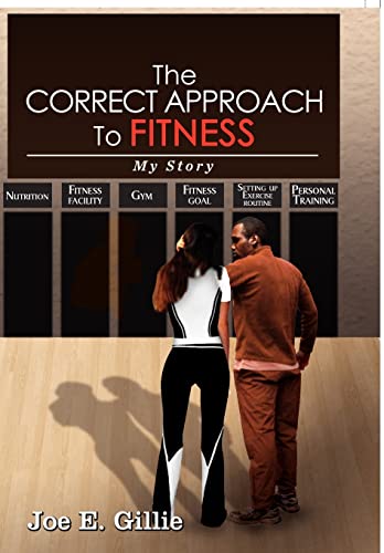 The Correct Approach to Fitness - Gillie, Joe E.