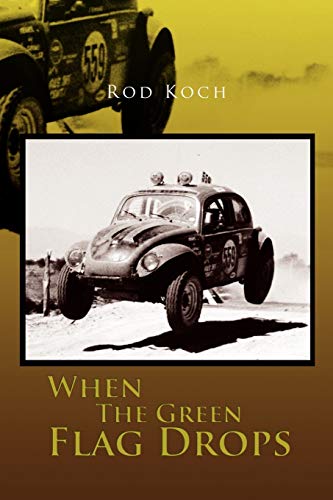 9781456858629: When The Green Flag Drops: Memoirs Of A Baja And Pro-Rally Racer