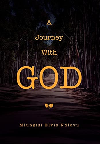 A Journey with God - Mlungisi Elvis Ndlovu