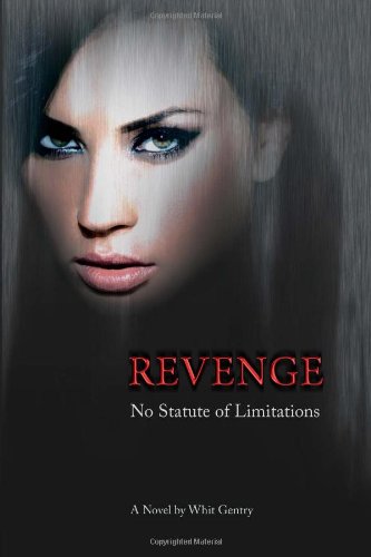 Revenge: No Statute of Limitations - Whit Gentry