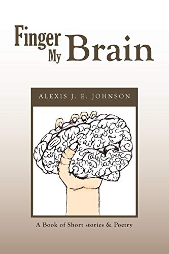 Stock image for Finger My Brain: A Book of Short stories & Poetry for sale by Ergodebooks