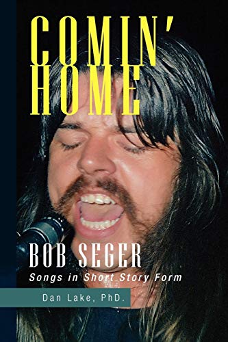 Beispielbild fr Comin' Home: Bob Seger Songs in Short Story Form zum Verkauf von Lucky's Textbooks