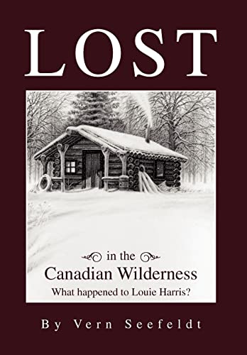 Stock image for Lost in the Canadian Wilderness: What Happened to Louie Harris for sale by Lucky's Textbooks