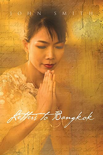 Letters to Bangkok (9781456884734) by Smith, John