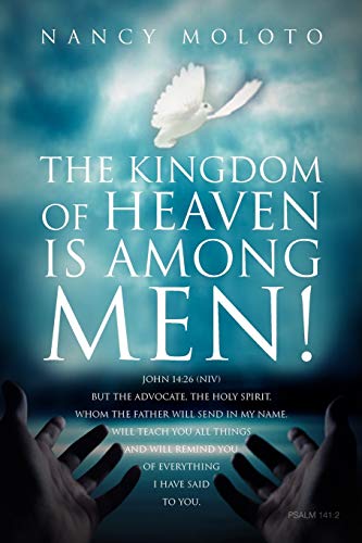 9781456890490: The Kingdom of Heaven is Among Men!