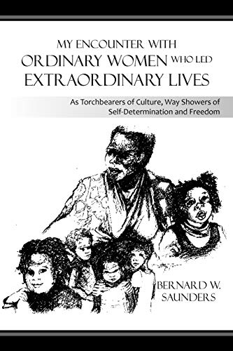 Stock image for My Encounter With Ordinary Women Who Led Extraordinary Lives: As Torchbearers of Culture, Way Showers of Self-determination and Freedom for sale by Lucky's Textbooks