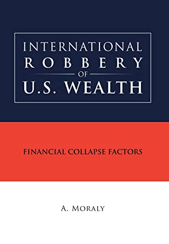 International Robbery of U.S. Wealth (Hardback) - A Moraly