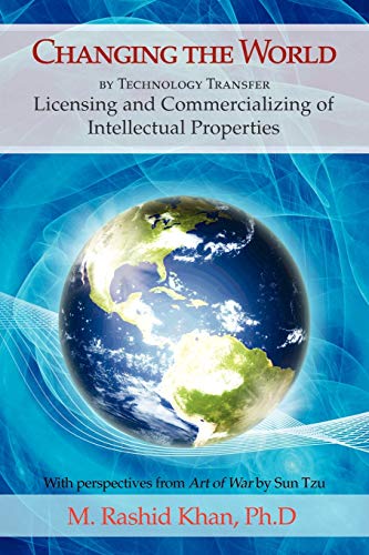 Imagen de archivo de Changing the World By Technology Transfer: Licensing and Commercializing of Intellectual Properties a la venta por Lucky's Textbooks