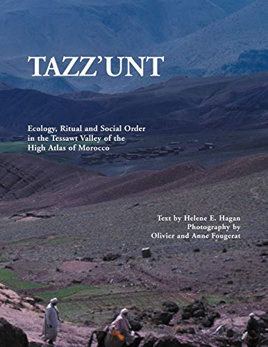 9781456897468: Tazz'unt: Ecology, Social Order and Ritual in the Tessawt Valley of the High Atlas of Morocco