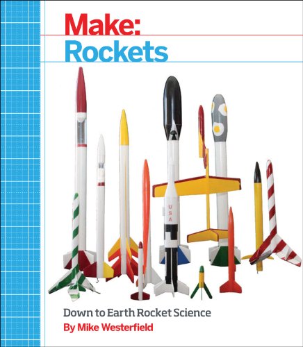 9781457182921: Make: Rockets: Down-to-Earth Rocket Science