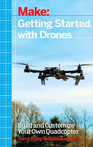 Beispielbild fr Getting Started with Drones: Build and Customize Your Own Quadcopter zum Verkauf von Books From California