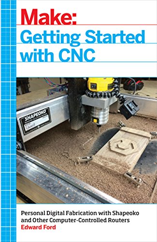 Stock image for Getting Started with CNC : Personal Digital Fabrication with Shapeoko and Other Computer-Controlled Routers for sale by Better World Books