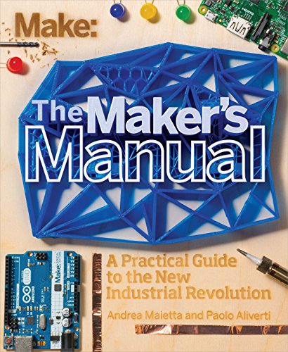Stock image for The Maker's Manual: A Practical Guide to the New Industrial Revolution for sale by Books Unplugged