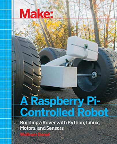 Beispielbild fr Make a Raspberry Pi-Controlled Robot: Building a Rover with Python, Linux, Motors, and Sensors zum Verkauf von AwesomeBooks