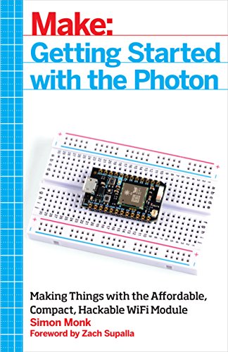 Stock image for Getting Started with the Photon : Making Things with the Affordable, Compact, Hackable Wifi Module for sale by Better World Books