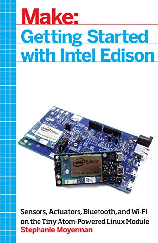 Beispielbild fr Getting Started with Intel Edison : Sensors, Actuators, Bluetooth, and Wi-Fi on the Tiny Atom-Powered Linux Module zum Verkauf von Better World Books