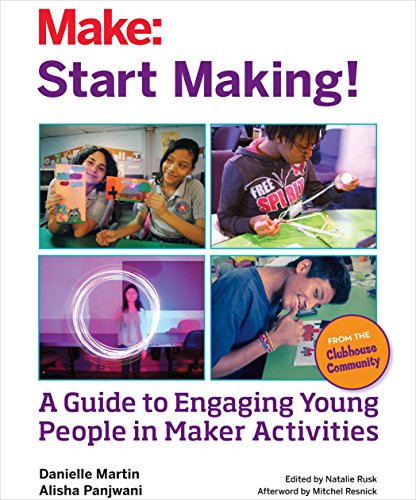 9781457187919: Start Making: A Guide to Engaging Young People in Maker Activities
