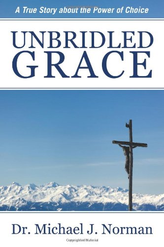 Beispielbild fr Unbridled Grace : A True Story about the Power of Choice zum Verkauf von Better World Books