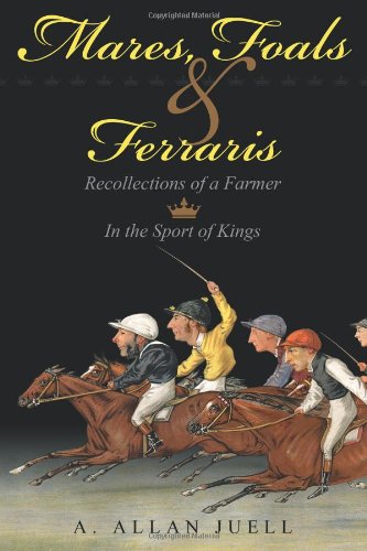 9781457504921: Mares, Foals & Ferraris: Recollections of a Farmer in the Sport of Kings