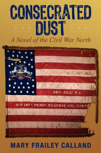 Stock image for Consecrated Dust: A Novel of the Civil War North for sale by Books of the Smoky Mountains