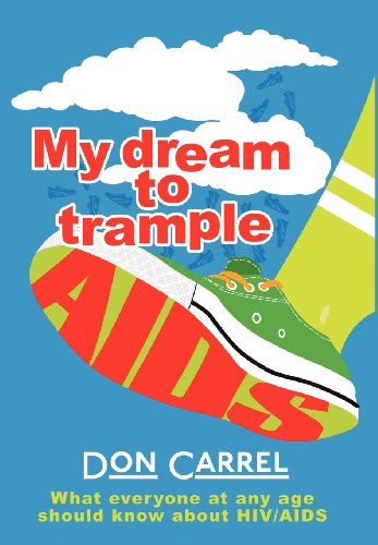 9781457508530: My Dream to Trample AIDS: What everyone at any age should know about HIV/AIDS