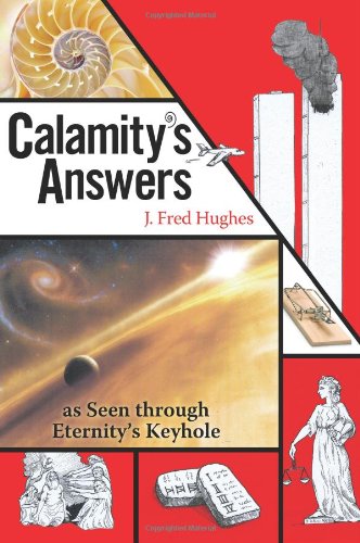 9781457511943: Calamity's Answers as Seen Through Eternity's Keyhole: The Real Reason Bad Things Happen to Good People