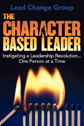 Stock image for The Character-Based Leader: Instigating a Leadership Revolution.One Person at a Time for sale by Ergodebooks