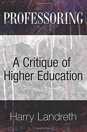 Professoring: A Critique of Higher Education (9781457513053) by Landreth, Harry
