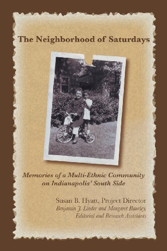 Stock image for The Neighborhood of Saturdays: Memories of a Multi-Ethnic Community on Indianapolis' Southside for sale by Irish Booksellers