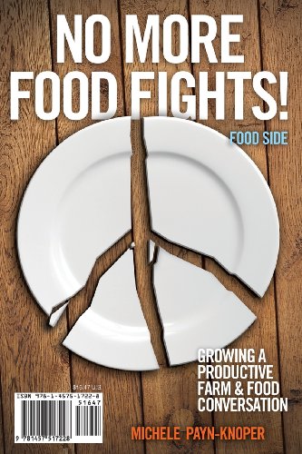 Stock image for No More Food Fights! Growing a Productive Farm Food Conversation for sale by Front Cover Books