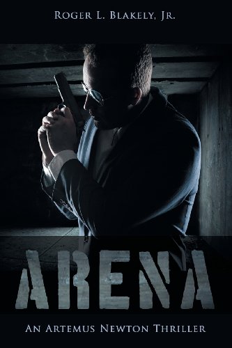 9781457518836: Arena: An Artemus Newton Thriller