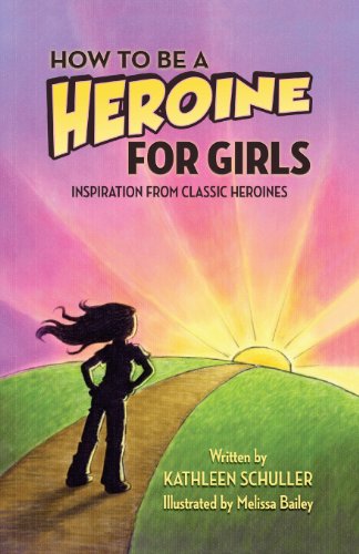 Stock image for How to Be a Heroine---For Girls: Inspiration from Classic Heroines for sale by Irish Booksellers