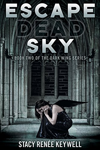 9781457529658: Escape Dead Sky: Book Two of the Dark Wing Series: Long Live Lilly! The Beautifully Tragic Tale of the Dark Angels