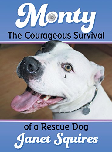 Stock image for Monty: The Courageous Survival of a Rescue Dog for sale by HPB-Emerald