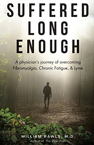 Beispielbild fr Suffered Long Enough : A Physician's Journey of Overcoming Fibromyalgia, Chronic Fatigue, and Lyme zum Verkauf von Better World Books