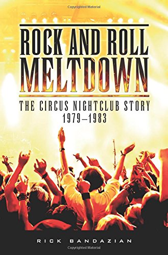 Beispielbild fr Rock and Roll Meltdown: The Circus Nightclub Story 1979-1983 zum Verkauf von ThriftBooks-Dallas